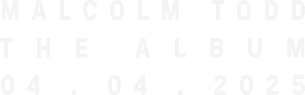 Malcolm Todd. The Album. 4.4.2025